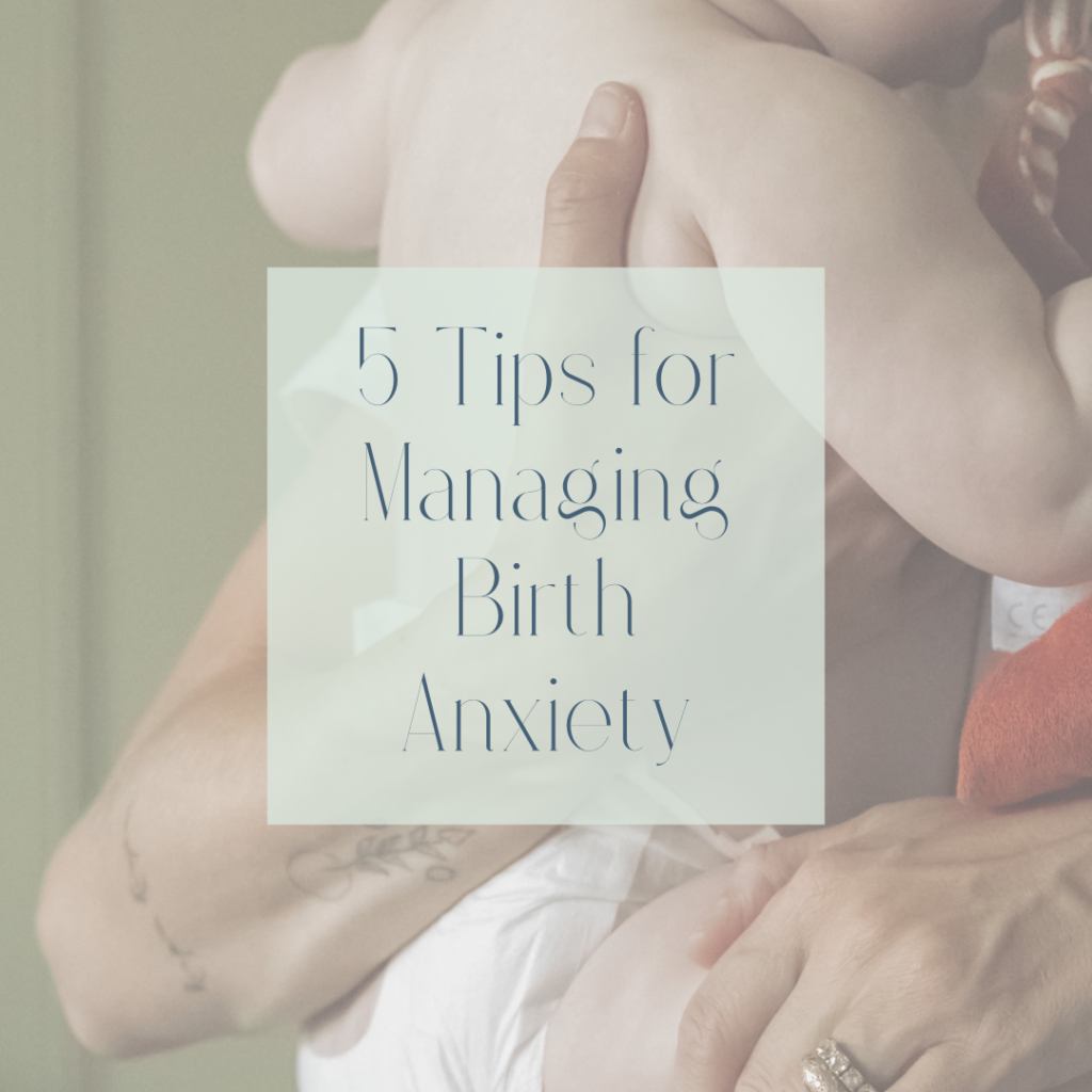 5 Tips For Managing Birth Anxiety